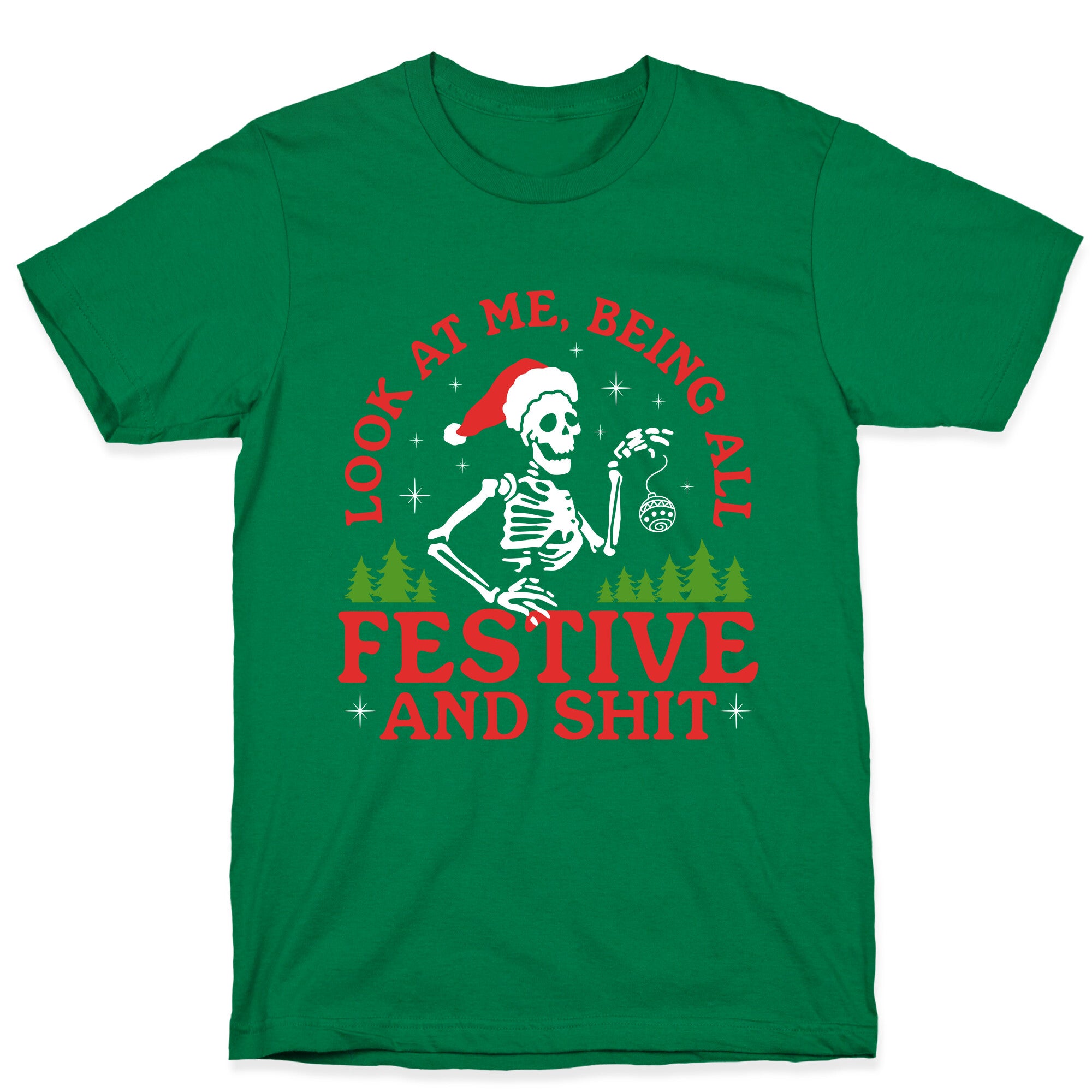 Look At Me Being All Festive Skeleton T-Shirt